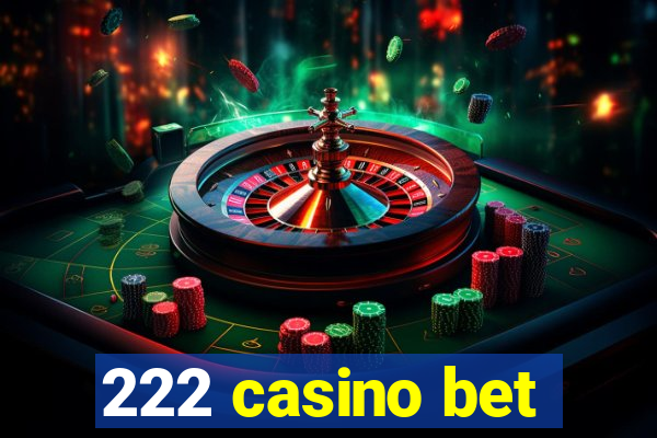 222 casino bet